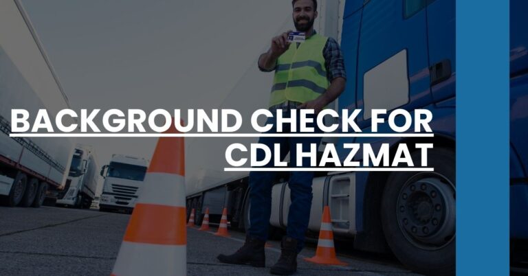 Background Check for CDL Hazmat Feature Image