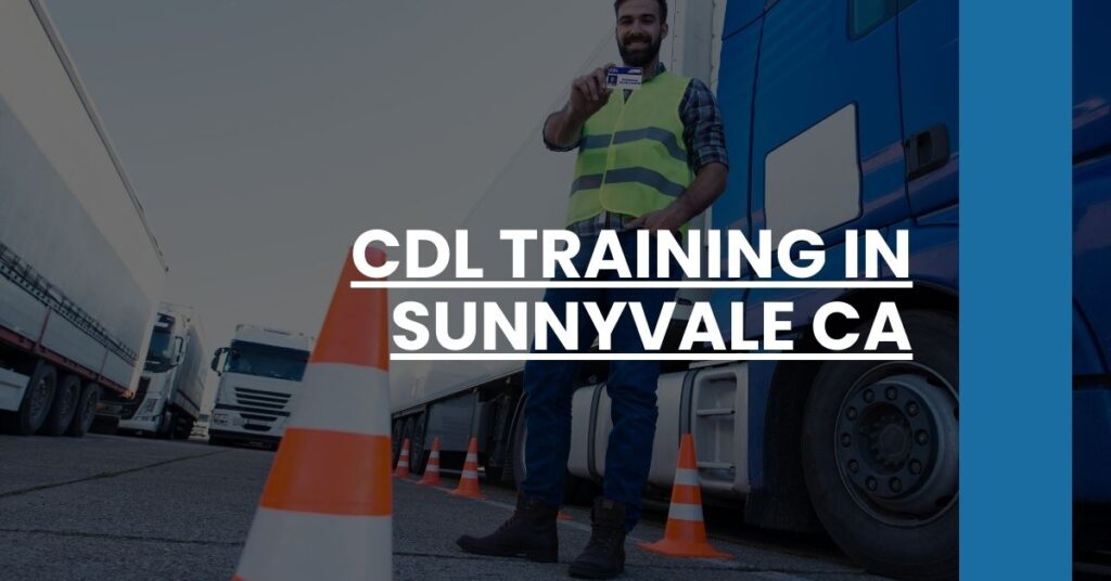 CDL Training in Sunnyvale CA Feature Image