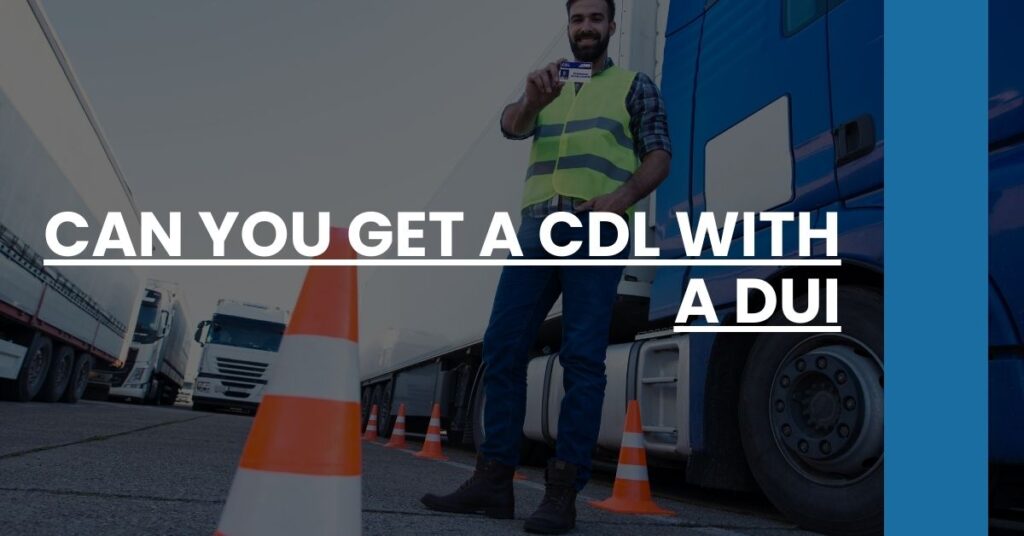 Can You Get a CDL With a DUI Feature Image