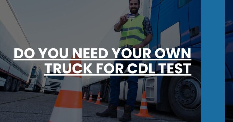 Do You Need Your Own Truck for CDL Test Feature Image