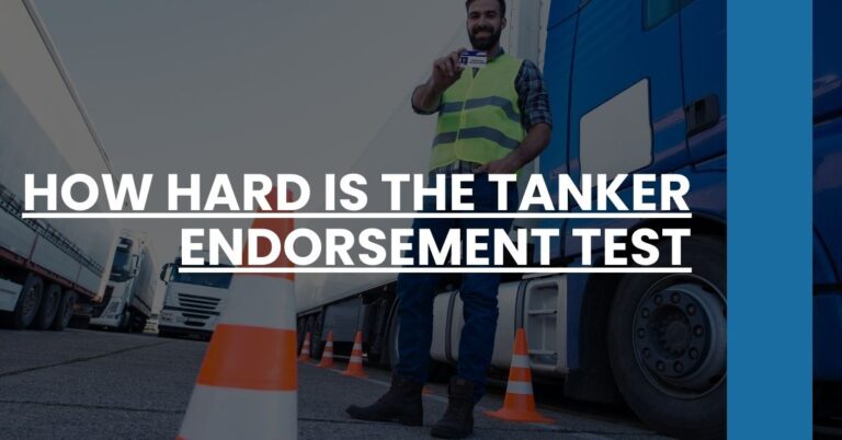 How Hard is the Tanker Endorsement Test Feature Image