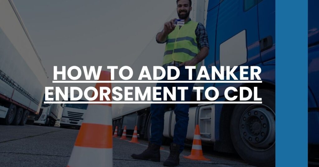 How to Add Tanker Endorsement to CDL Feature Image