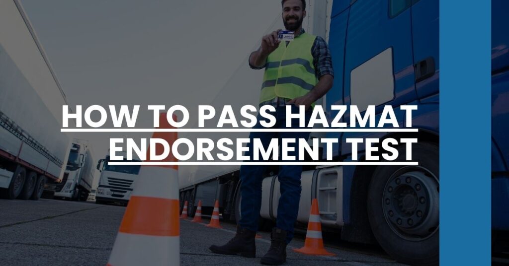 How to Pass Hazmat Endorsement Test Feature Image