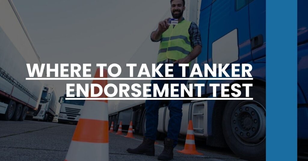 Where to Take Tanker Endorsement Test Feature Image