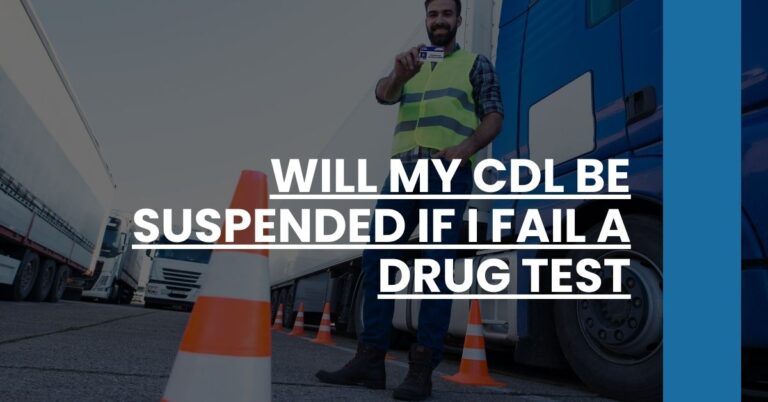 Will My CDL be Suspended If I Fail a Drug Test Feature Image