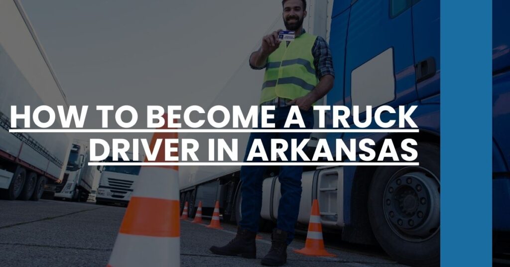 How to Become a Truck Driver in Arkansas Feature Image