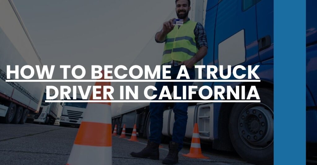 How to Become a Truck Driver in California Feature Image